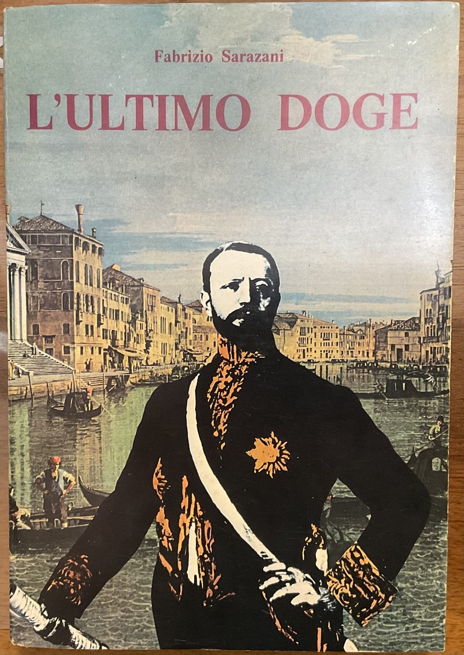 L’ultimo Doge. Vita di Giuseppe Volpi di Misurata