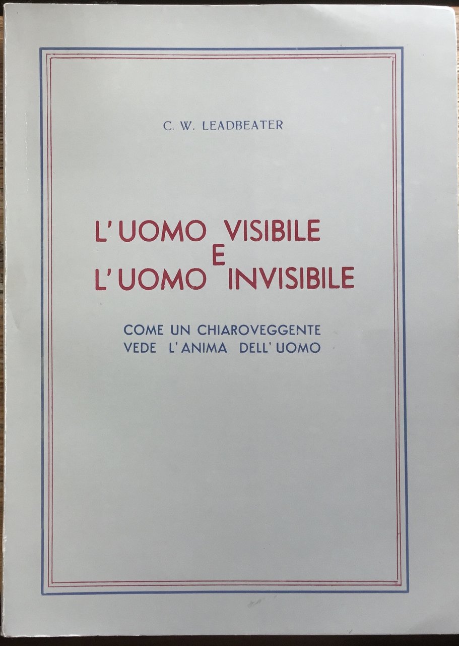 L’uomo visibile e l’uomo invisibile. Come un chiaroveggente vede l’anima …