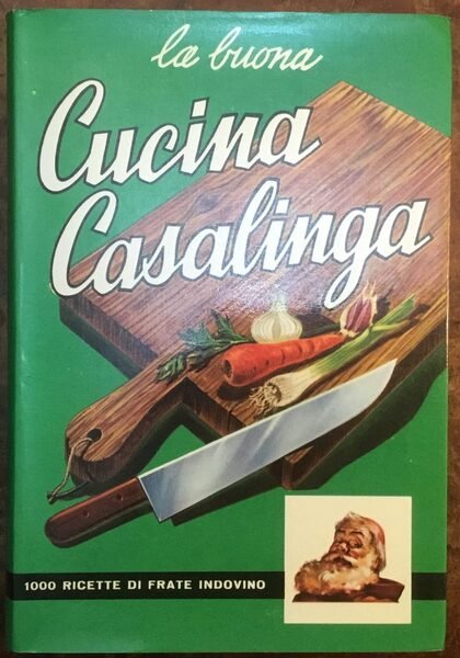 La buona Cucina Casalinga. 1000 ricette di Frate Indovino