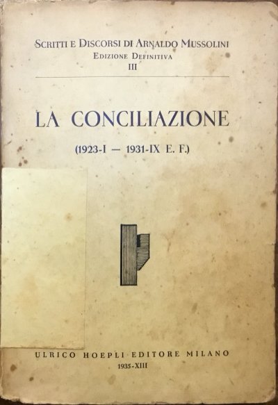 La Conciliazione (1923.I - 1931.IX E.F.). Scritti e discorsi di …