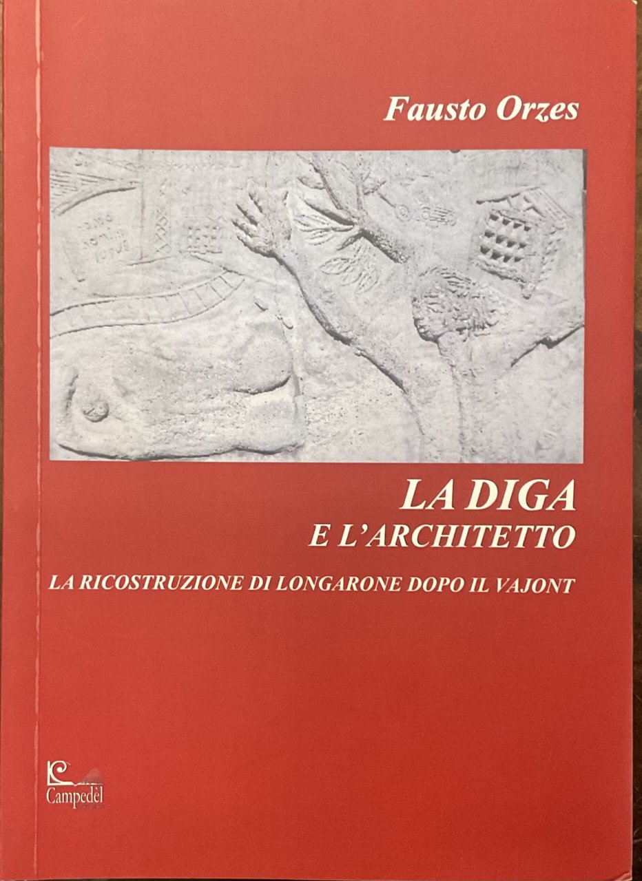 La diga e l’architetto. La ricostruzione di Longarone dopo il …