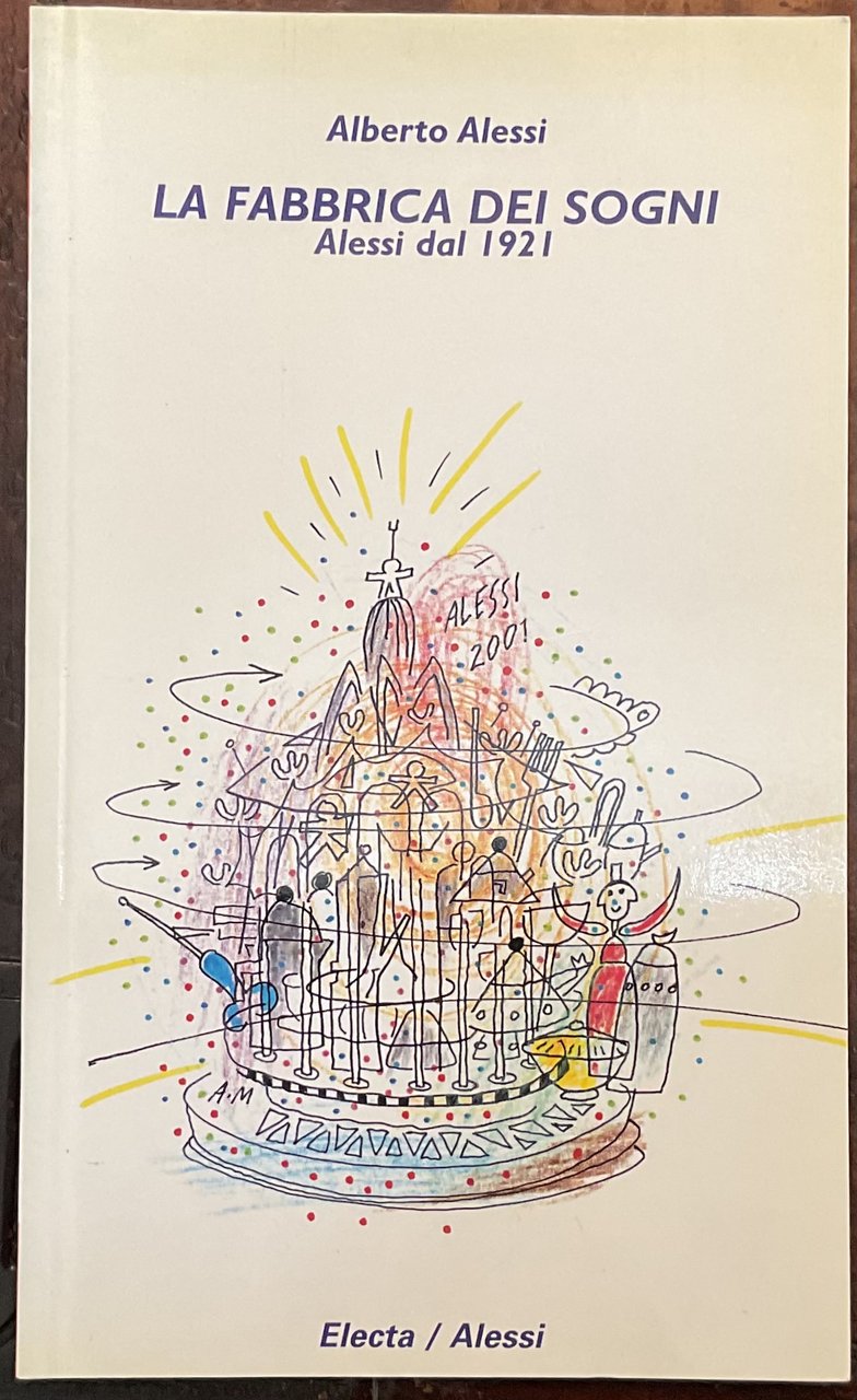 La fabbrica dei sogni. Alessi dal 1921