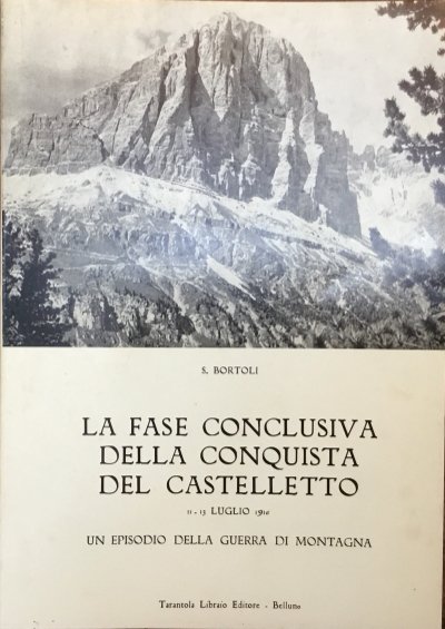 La fase conclusiva della conquista del Castelletto. 11-13 luglio 1916. …