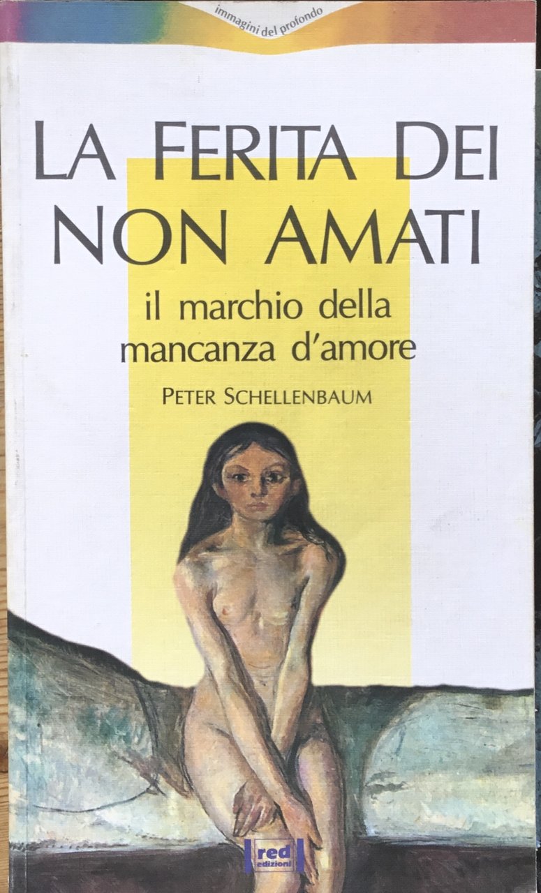 La ferita dei non amati. Il marchio della mancanza d’amore. | Immagine principale