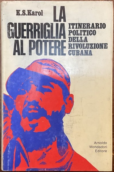 La guerriglia al potere. Itinerario politico della rivoluzione cubana