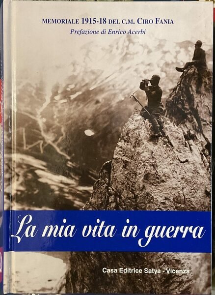 La mia vita in guerra. Memoriale 1915-18 del C.M. Ciro …