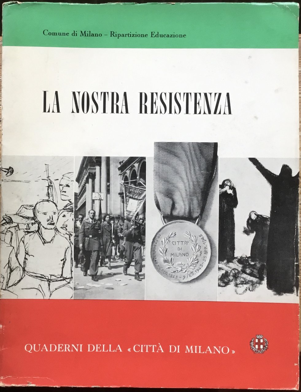 La Nostra Resistenza. Quaderni della Città di Milano