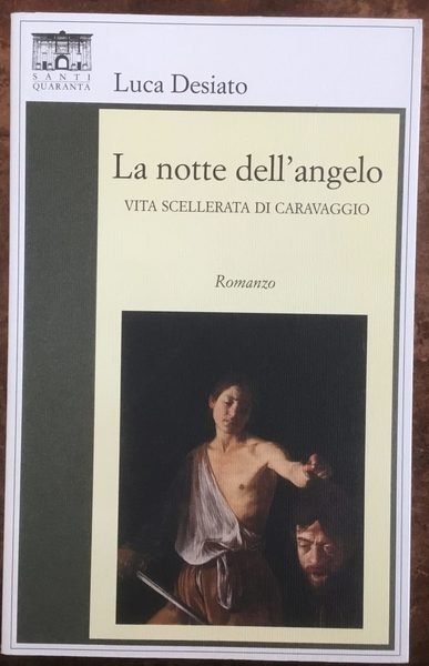 La notte dell’angelo. Vita scellerata di Caravaggio