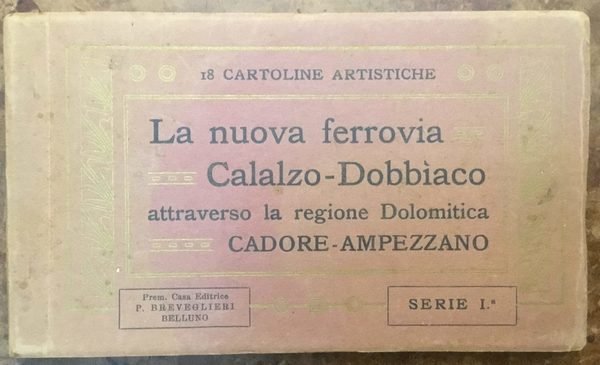 La nuova ferrovia Calalzo - Dobbiaco attraverso la regione Dolomitica …