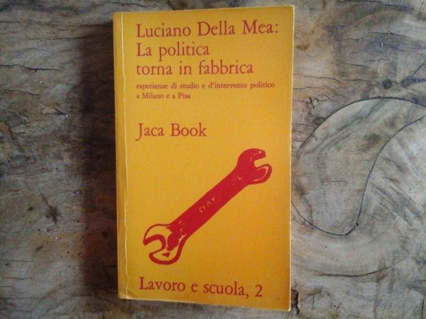 La politica torna in fabbrica, esperienze di studio e d'intervento …