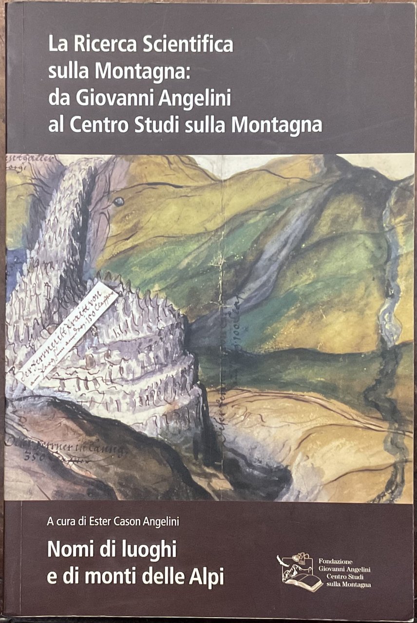 La Ricerca Scientifica sulla Montagna: da Giovanni Angelini al Centro …