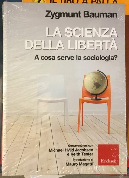 La scienza della libertà. A cosa serve la sociologia? Conversazioni …