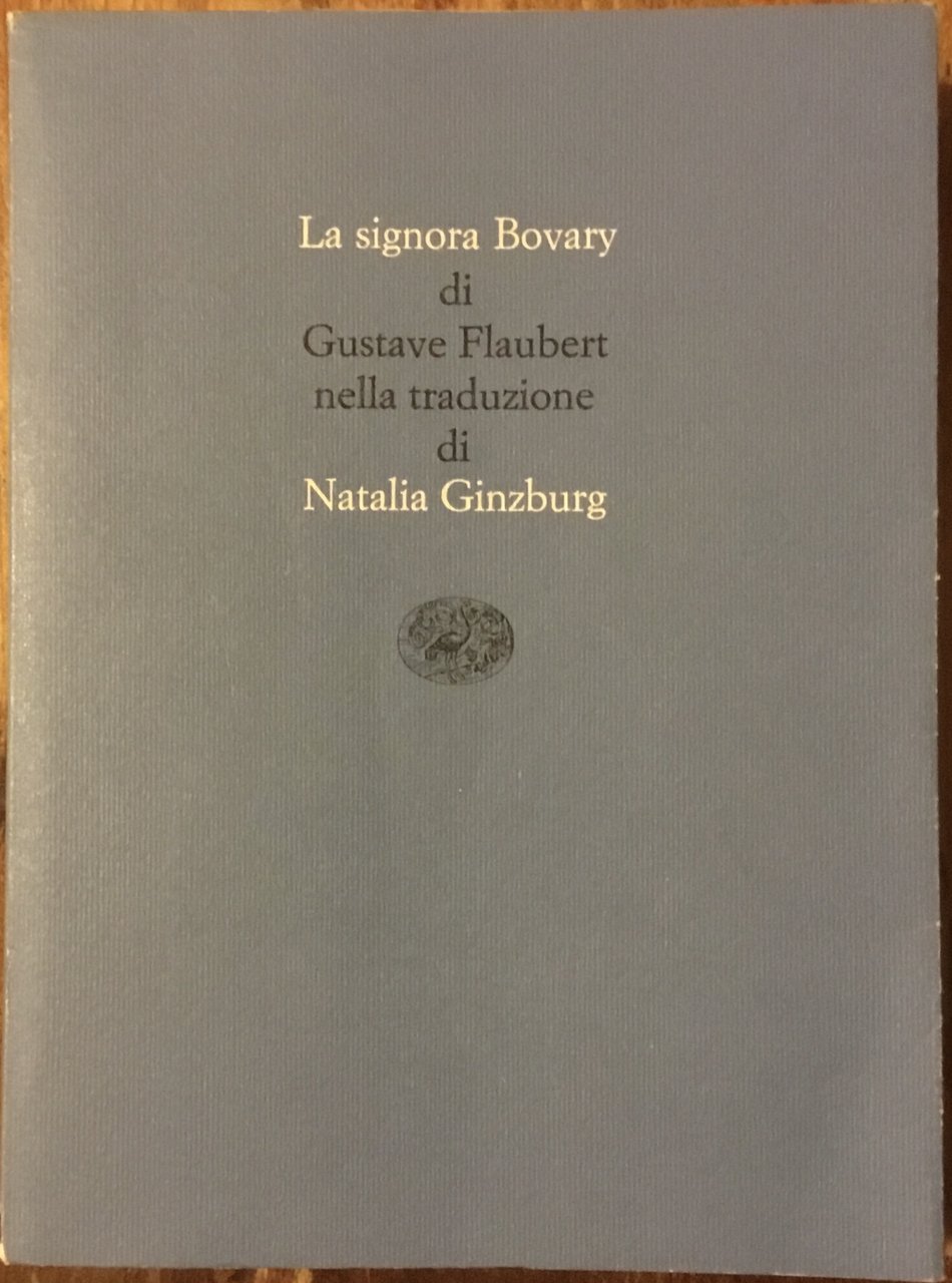 La Signora Bovary. ( traduzione di Natalia Ginzburg)