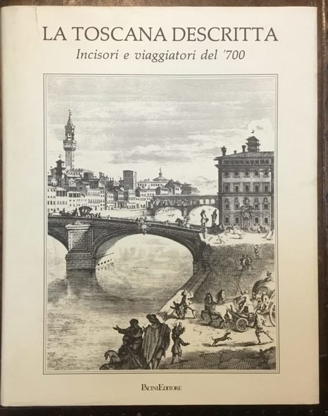 La Toscana descritta. Incisori e viaggiatori del ’700