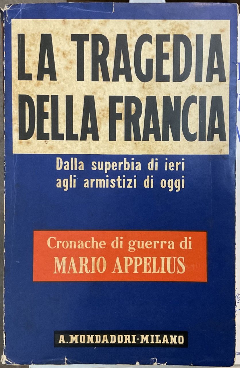 La tragedia della Francia. Dalla superbia di ieri agli armistizi …