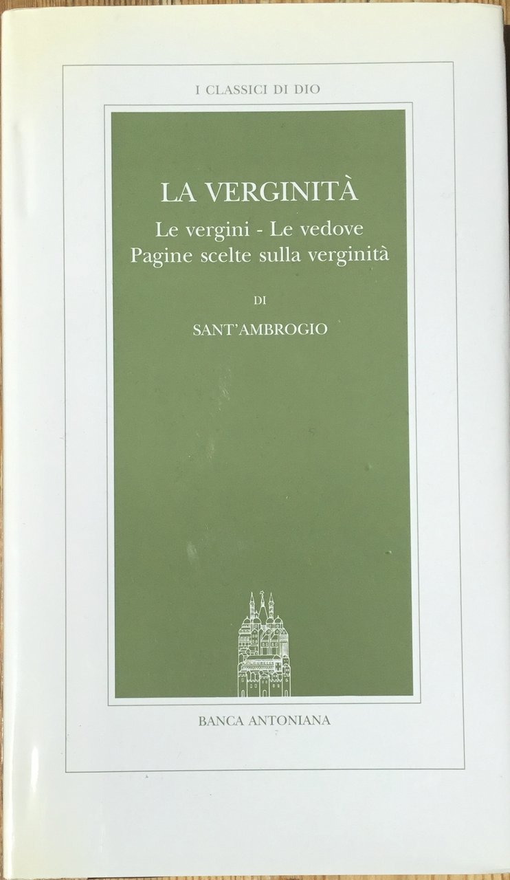 La verginit�Le vergini, le vedove. Pagine scelte sulla verginit�