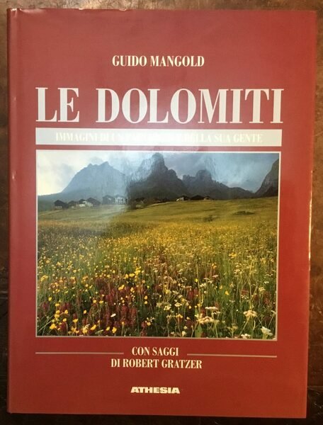 Le Dolomiti. Immagini di un paesaggio e della sua gente