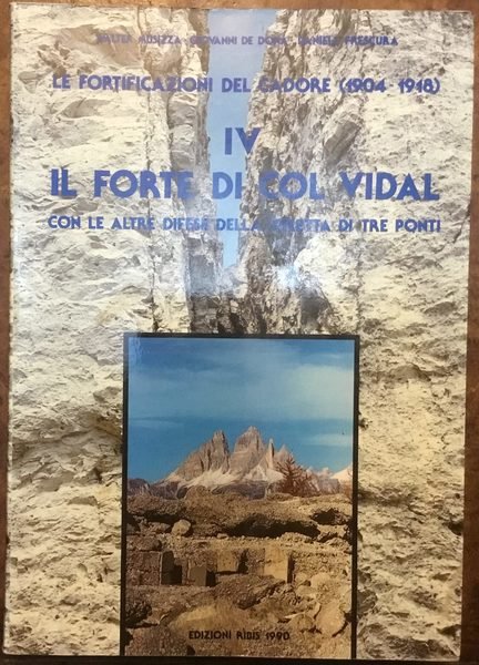 Le Fortificazioni del Cadore (1904 - 1918). IV il Forte …