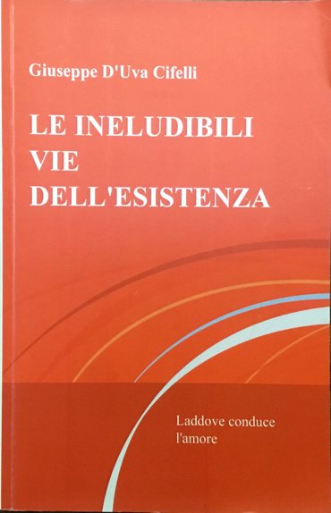 Le ineludibili vie dell’esistenza. Laddove conduce l’amore