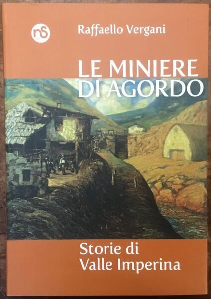 Le miniere di Agordo. Storie di Valle Imperina