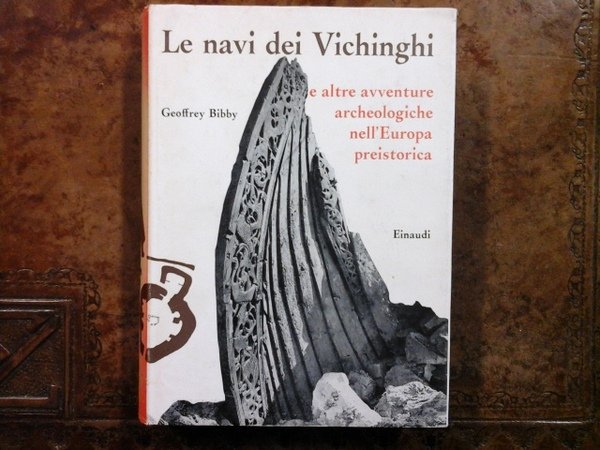 Le navi dei Vichinghi e altre avventure archeologiche nell'Europa preistorica