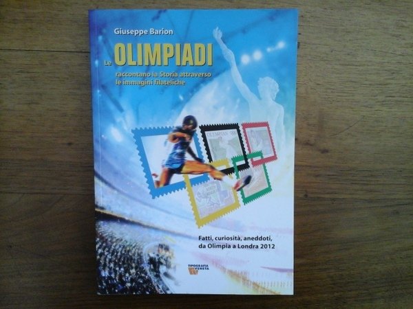 Le Olimpiadi raccontano la Storia attraverso le immagini filateliche. Fatti, …