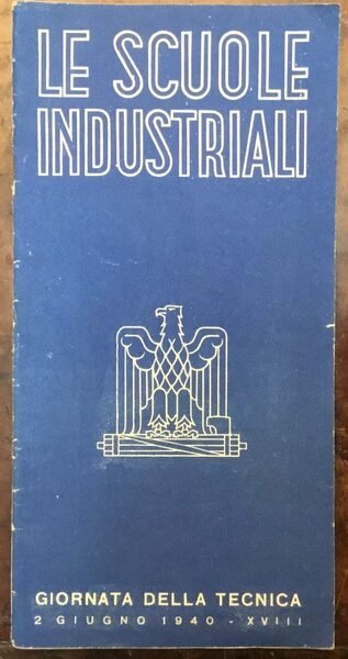 Le Scuole Industriali. Giornata della tecnica, 2 giugno 1940 - …