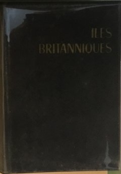 Les Britanniques. Angleterre et Pays de Galles, Ecosse, Irlande du …