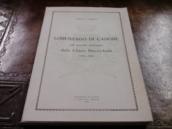 Lorenzago di Cadore nel secondo centenario della chiesa parrocchiale (1758 …