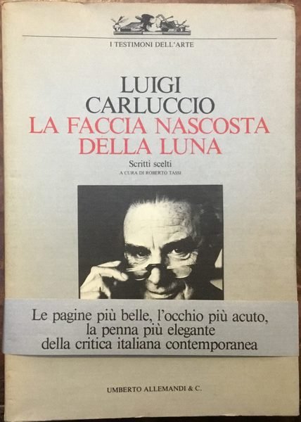 Luigi Carluccio. La faccia nascosta della luna. Scritti scelti