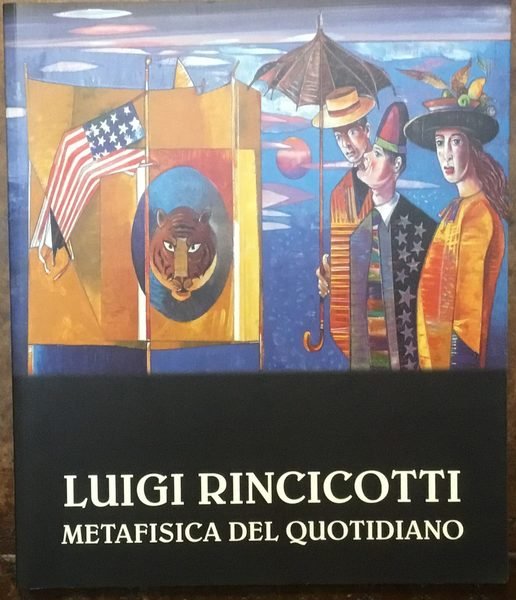 Luigi Rincicotti. Metafisica del quotidiano