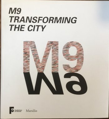 M9 Transforming the city. 14. Mostra Internazionale di Architettura. Venezia, …