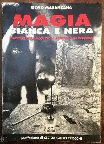 Magia bianca e nera. I misteri dell’occulto a Trieste e …