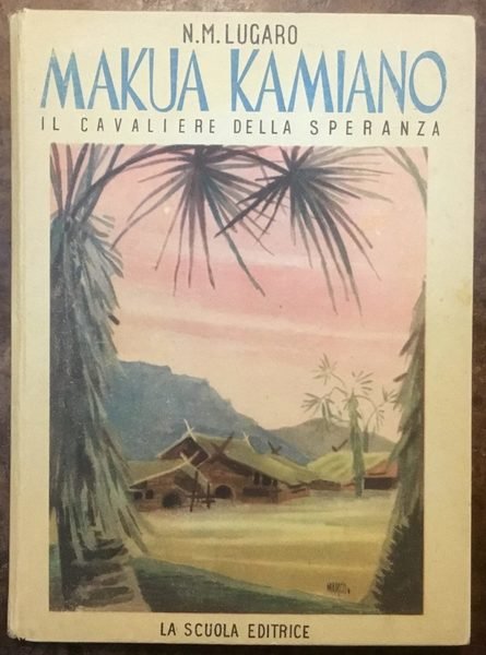 Makua Kamiano il cavaliere della speranza. Padre Damiano l’apostolo dei …