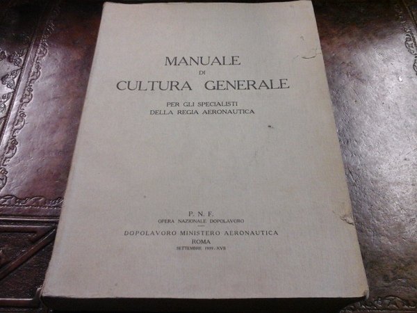Manuale di cultura generale per gli specialisti della Regia Aereonautica. …