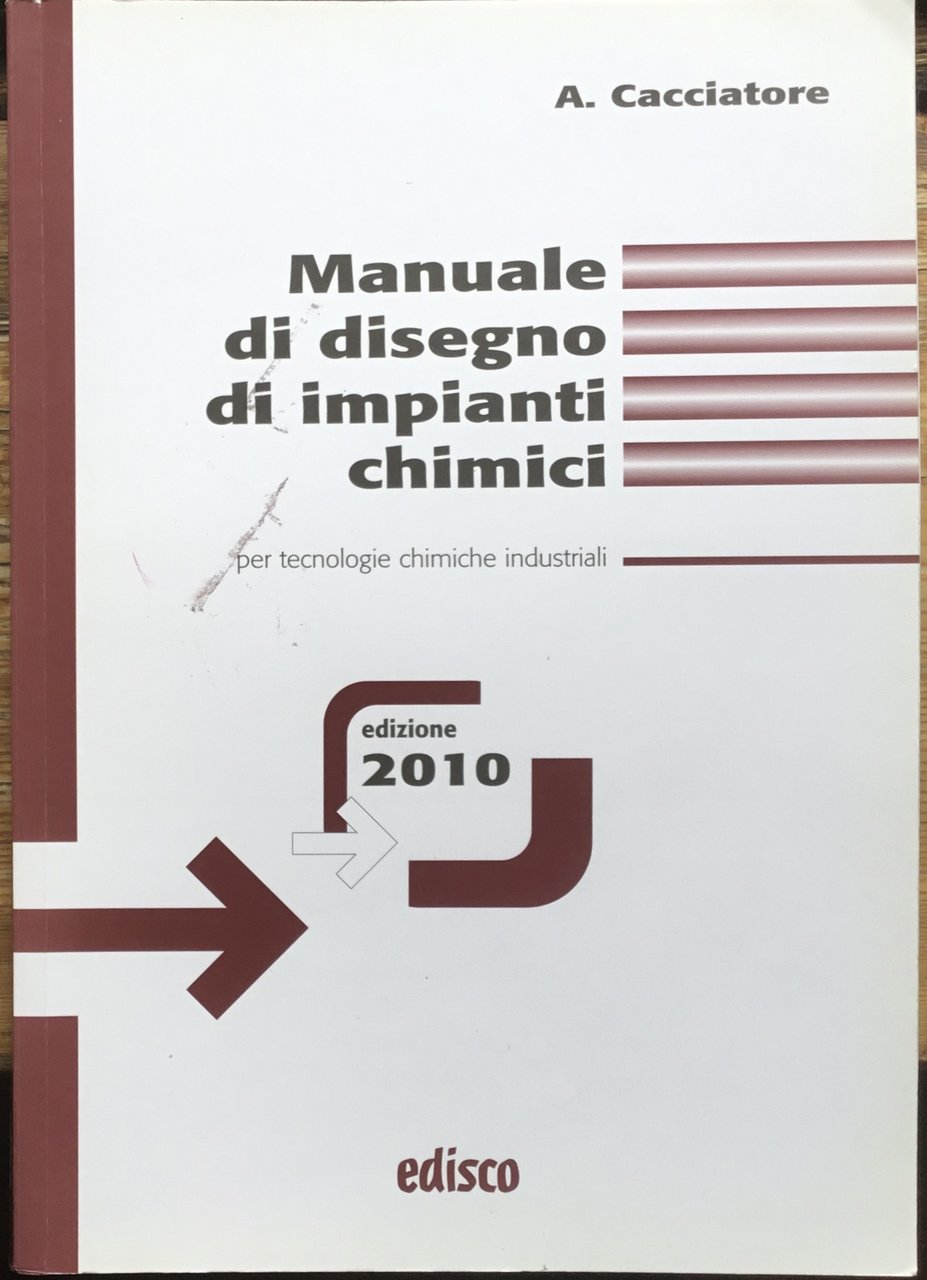 Manuale di disegno di impianti chimici. Per tecnologie chimiche industriali