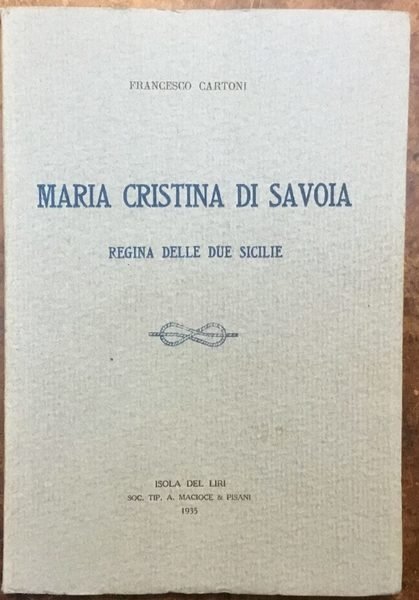 Maria Cristina di Savoia. Regina delle Due Sicilie