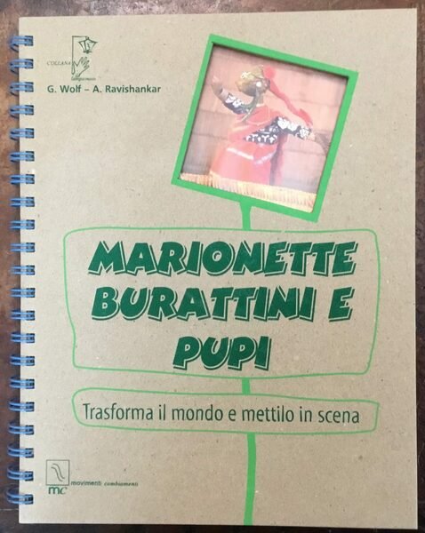 Marionette burattini pupi. Trasforma il mondo e mettilo in scena