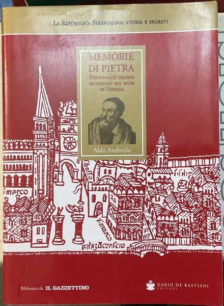 Memorie di pietra. Personaggi celebri ricordati sui muri di Venezia