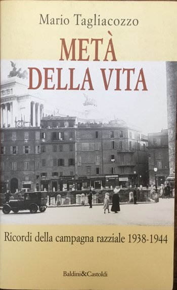 Metà della mia vita. Ricordi della campagna razziale 1938-1944