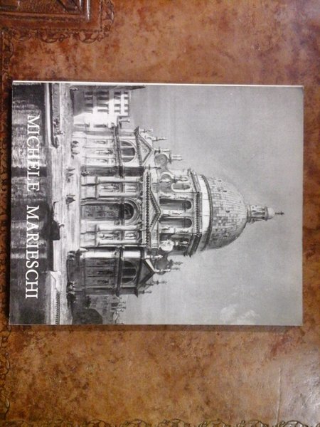 Michele Marieschi (1710 - 1743). Catalogo della mostra di Bergamo, Galleria Lorenzelli, settembre - ottobre 1966