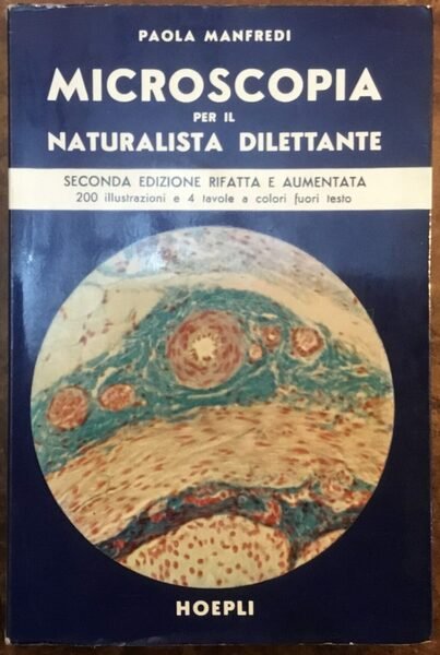 Microscopia per il naturalista dilettante. Seconda edizione rifatta e aumentata