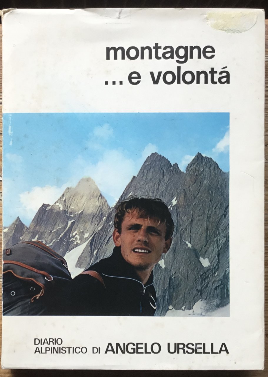Montagne…e volontà. Diario Alpinistico di Angelo Ursella | Immagine principale