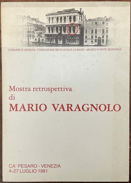 Mostra retrospettiva di Mario Varagnolo. Cà Pesaro - Venezia, 4-27 …