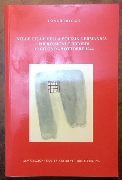 Nelle celle della polizia germanica. Impressioni e ricordi 19 giugno-9 …