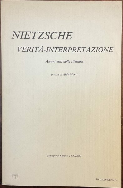 Nietzsche: verità-interpretazione. Alcuni esiti della rilettura. Atti del Convegno di …