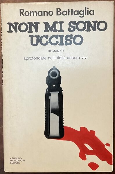 Non mi sono ucciso. Sprofondare nell’aldilà ancora vivi. Prima edizione