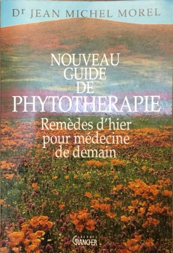 Nouveau guide de phytoterapie. Remèdes d’hier pour médecine de demain