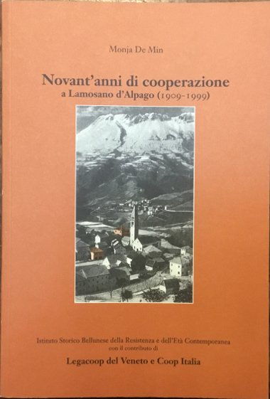 Novant’anni di cooperazione a Lamosano d’Alpago (1909-1999)