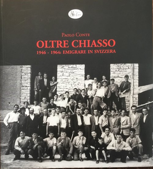 Oltre Chiasso. 1946 - 1964: emigrare in Svizzera